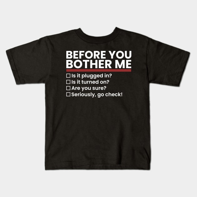 tech-support ~ Before You Bother Me Kids T-Shirt by Swot Tren